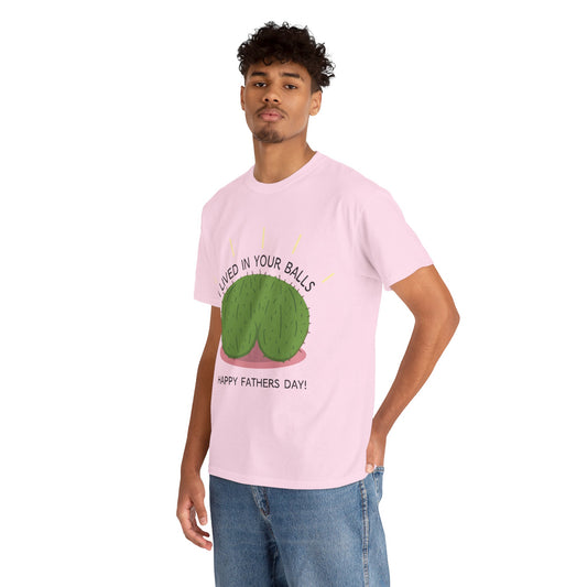 I lived in your balls Cotton Tee