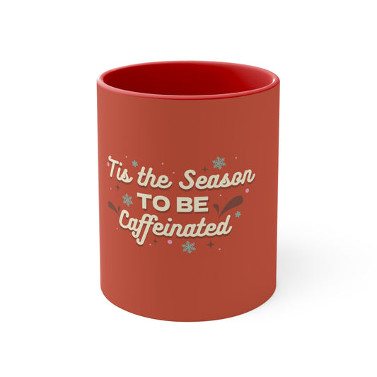 Tis the Season To Caffeinate Up Mug